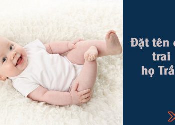 đặt tên con trai họ trần hay và ý nghĩa nhất