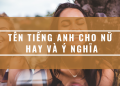Tên tiếng Anh hay cho nữ