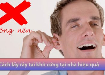 Cách lấy ráy tai khô cứng